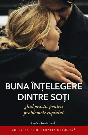 Buna înţelegere dintre soți. Ghid practic pentru problemele cuplului
